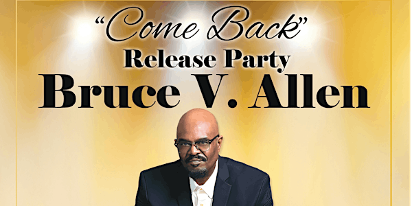 Bruce V Allen "The Come Back" Release Party
