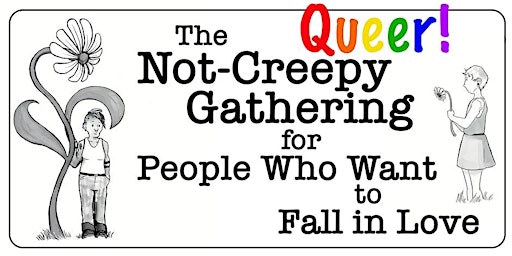 Image principale de The QUEER Not-Creepy Gathering for People Who Want to Fall In Love