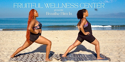 Fruitful Wellness Center presents "Breathe Him In" primary image