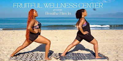 Fruitful Wellness Center presents "Breathe Him In" primary image