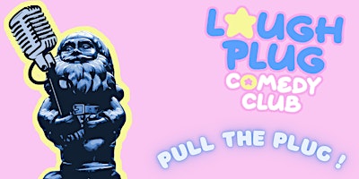 Imagem principal do evento Pull The Plug! : Stand Up Comedy Night
