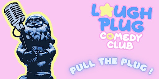 Image principale de Pull The Plug! : Stand Up Comedy Night