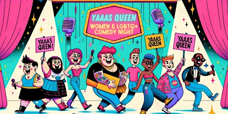 Imagen principal de YAAAS QUEEN! | Women & LGBTQ+ Comedy Show