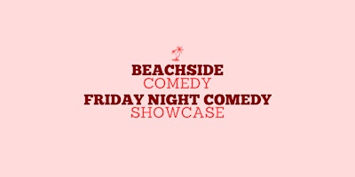 Imagem principal do evento Beachside Comedy Club- Friday Night Showcase