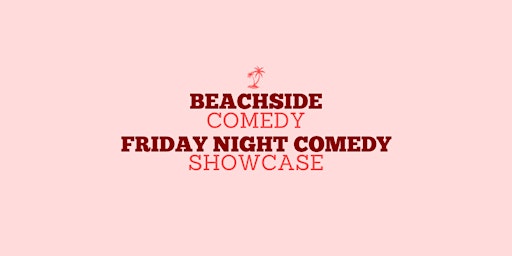 Beachside Comedy Club- Friday Night Showcase  primärbild