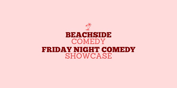 Beachside Comedy Club- Friday Night Showcase