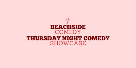 Beachside Comedy Club- Thursday Night Showcase