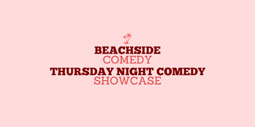 Primaire afbeelding van Beachside Comedy Club- Thursday Night Showcase