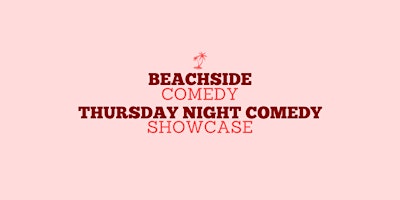 Primaire afbeelding van Beachside Comedy Club- Thursday Night Showcase