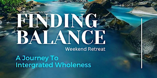 Hauptbild für Journey to Integrated Wholeness… A Weekend Retreat.