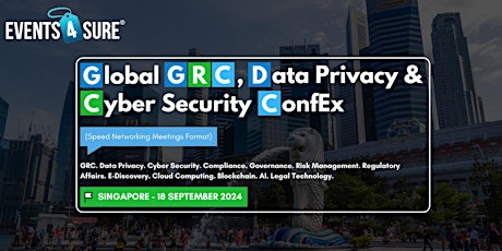Global GRC, Data Privacy & Cyber Security ConfEx, Singapore, 18 Sept 2024 primary image