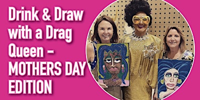 Immagine principale di Drink & Draw with a Drag Queen Workshop DULWICH HILL - MOTHERS DAY EDITION 
