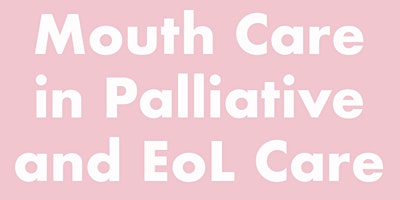 Immagine principale di Mouth Care in Palliative and End of Life Care 
