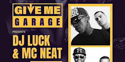 Primaire afbeelding van Give Me Garage Presents DJ LUCK & MC NEAT