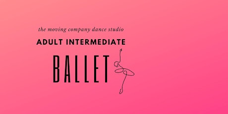 Adult Intermediate Ballet - Winter/Spring 2024