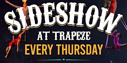 Imagem principal do evento SIDESHOW @ TRAPEZE // EVERY THURSDAY