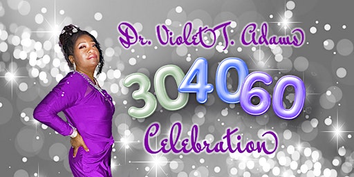 Imagem principal do evento Dr. Violet T Adams' 30/40/60 Celebration