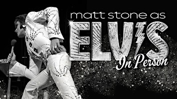 Primaire afbeelding van "ELVIS: In Person" Starring Matt Stone Live In Watseka, Illinois