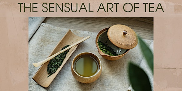 The Sensual Art of Tea Tickets, Sat, Jan 20, 2024 at 1:00 PM