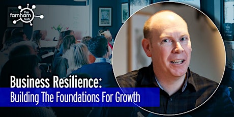 Business Resilience: Foundations For Growth primary image