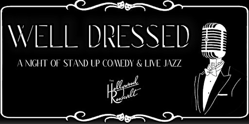 Immagine principale di Well Dressed - A Night of Stand Up Comedy & Live Jazz 