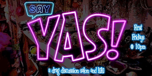 Imagem principal do evento lolgbt+ Presents: Say YAS! - A Drag Discussion Salon & Kiki!