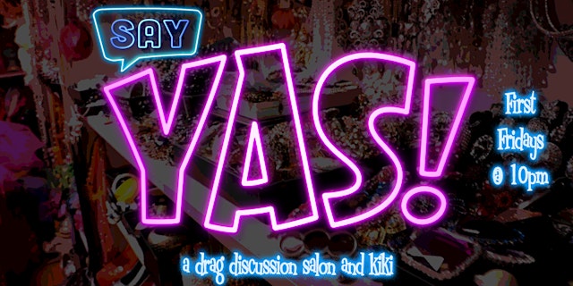 lolgbt+ Presents: Say YAS! - A Drag Discussion Salon & Kiki! primary image