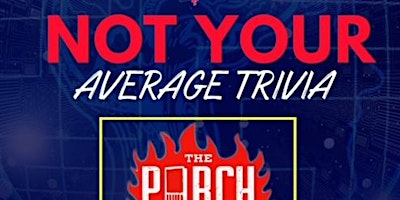 Image principale de Not Your Average Trivia Night at The Porch