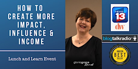 How to Create More Impact, Influence & Income - Lunch & Learn Event primary image