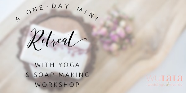 Yoga & Soap-Making Retreat for Boss Babes