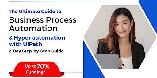 [20 & 21 Jun 2024] The Ultimate Guide to Business Process Automation primary image