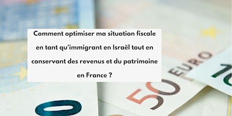 Imagem principal do evento Comment optimiser ma situation fiscale en tant qu'immigrant en Israël?