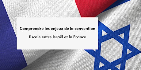 Image principale de Les enjeux de la convention fiscale entre Israël et la France