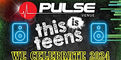 Immagine principale di ''Pulse This Is Teens''    ''We Celebrate 2024'' Friday 5th January 