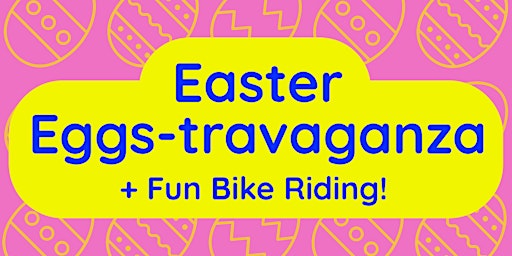 Imagem principal do evento Easter Eggs-travaganza + Fun Bike Riding!