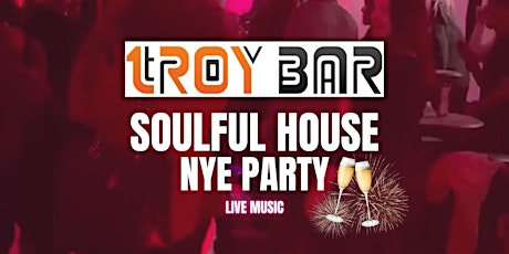 Troy Bar's New Years Eve Soulful House Party primary image
