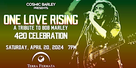 A 420 Celebration with One Love Rising: A Tribute to Bob Marley