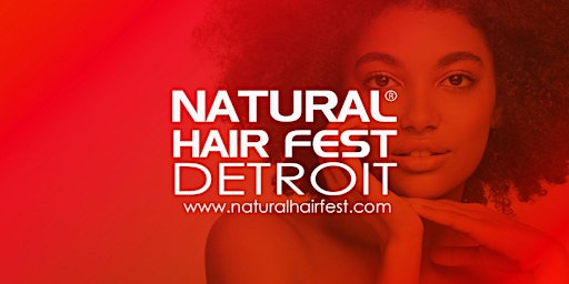MK PADS, LLC. presents NATURAL HAIR FEST DETROIT  primärbild