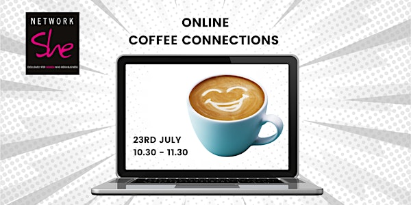 Network She Coffee Connections (Online) -  July 2024