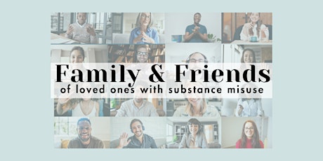 8 week Group Therapy: Family & Friends of Loved Ones with Substance Abuse
