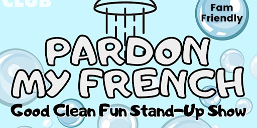 Imagem principal do evento Pardon My French - Clean Comedy Stand-up Show