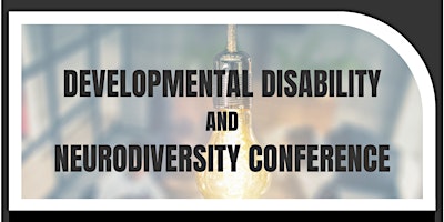Developmental Disabilities and Neurodiversity Conference  April 5-6, 2024 primary image