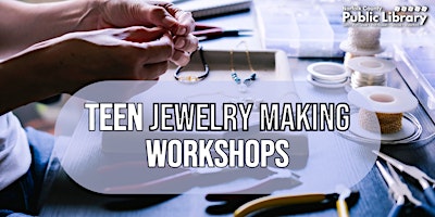 Imagem principal do evento Teen Jewelry Making Workshops