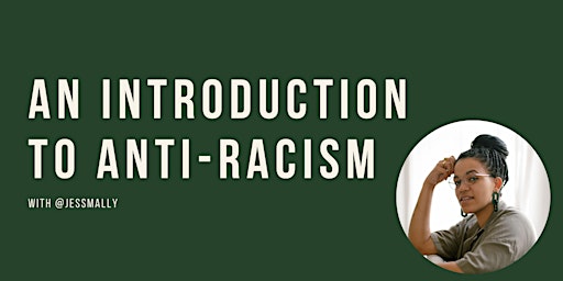 Imagem principal de An Introduction to Anti-racism - MONDAY 10AM BST - May/June 2024