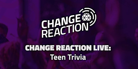 Image principale de Change Reaction Live: Teen Trivia