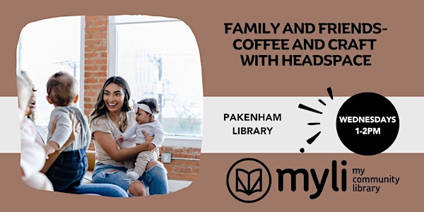 Family and Friends - Coffee and Craft @ Pakenham Library