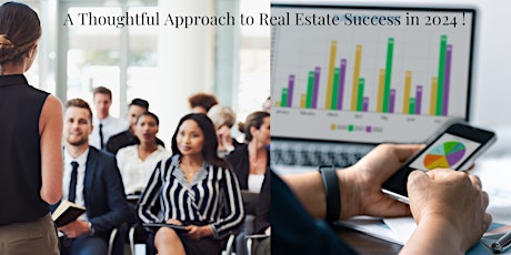 A Thoughtful Approach to Real Estate Success in 2024 !