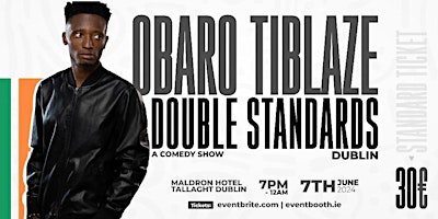 Obaro Tiblaze Double Standards Comedy Show live in Dublin primary image
