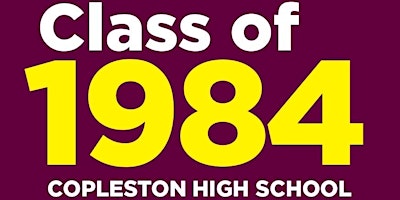 Imagem principal do evento Class of 84 Copleston 40 year Reunion