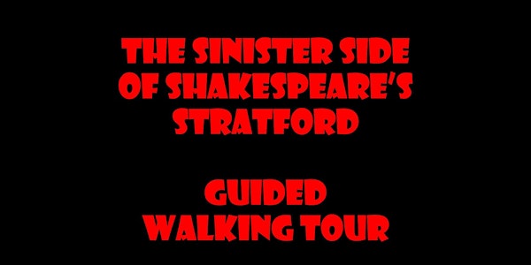 The Sinister Side of Shakespeare's Stratford - Guided Walk